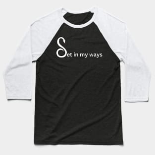 Set in my ways shadowed pun and double meaning with snake (MD23GM008b) Baseball T-Shirt